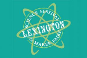 Lexington Science Festival and Maker Faire