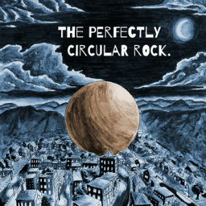 The Perfectly Circular Rock