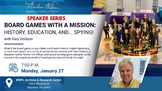Woodrow Wilson Presidential Library & Museum resumes its monthly Speaker Series on Monday, Jan. 27, with Gary Dodson, who is retired from the Central Intelligence Agency.